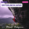 Ep. 26 - Drytooling in Japan with Masato Nakajima