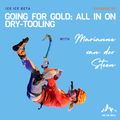 Ep. 2 - Going for Gold: All in on Dry-Tooling with Marianne van der Steen