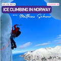 Ep. 36 - Ice Climbing in Norway with Matthias Scherer