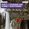 Ep. 37 - Quietly Crushing and Humbly Questioning with Katie McKinstry Stylos