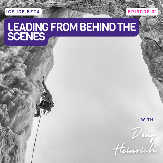 Ep. 31 - Leading From Behind the Scenes with Doug Heinrich