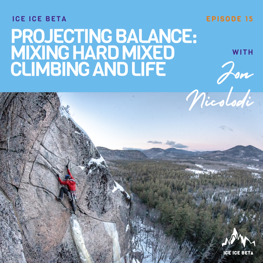 Ep. 15 - Projecting Balance: Mixing Hard Mixed Climbing and Life with Jon Nicolodi